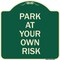 Signmission Park at Your Own Risk Heavy-Gauge Aluminum Architectural Sign, 18" x 18", G-1818-23484 A-DES-G-1818-23484 - alternate 1